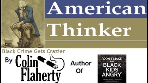 Colin Flaherty: American Thinker Audio Reading - Black Crime Gets Crazier