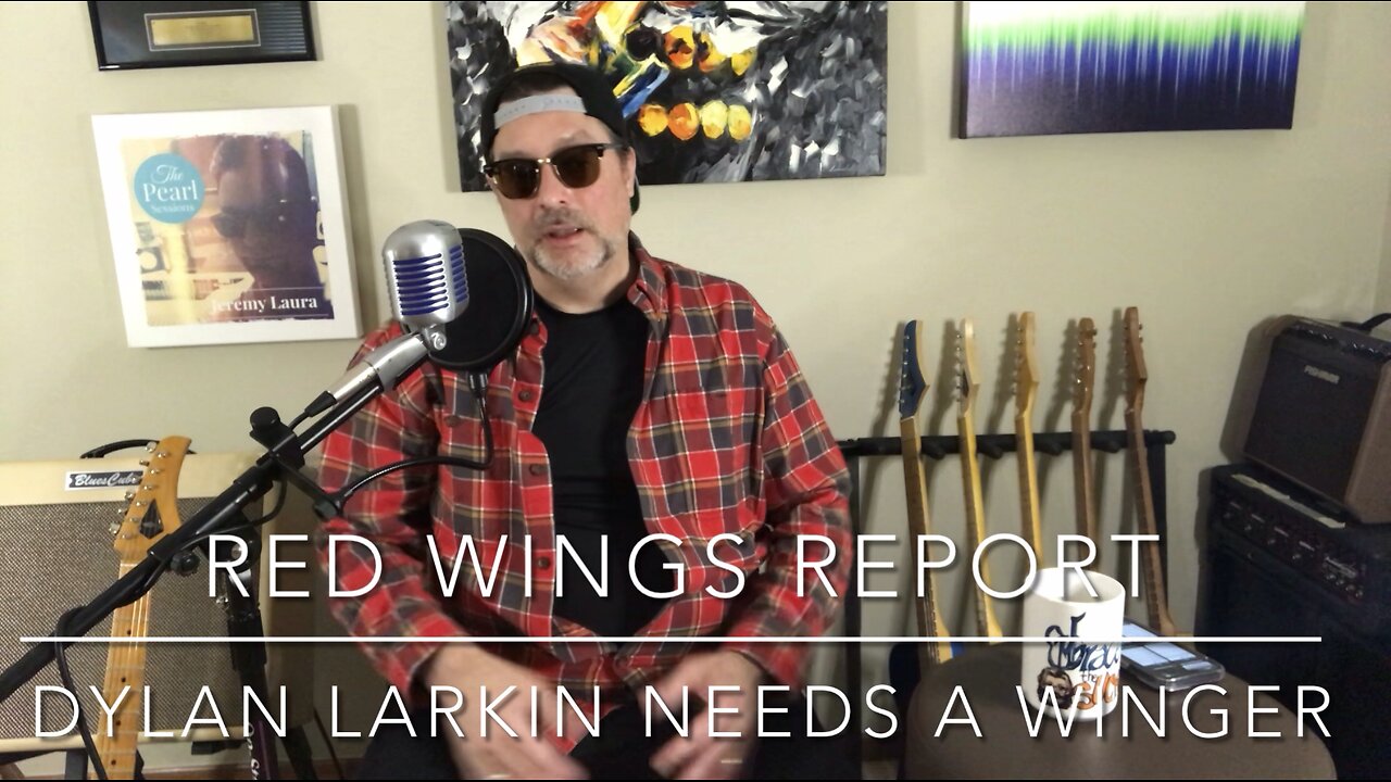 Red Wings Report - Dylan Larkin needs a winger, badly