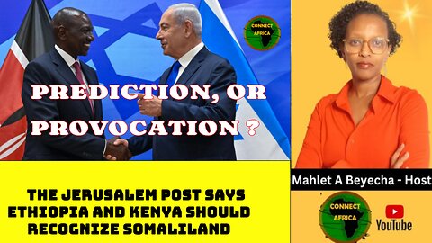 A SOMALILANDER DIPLOMAT SAYS AFRICAN NATIONS LIKE ETHIOPIA AND KENYA SHOULD FOLLOW ISRAEL'S STEP