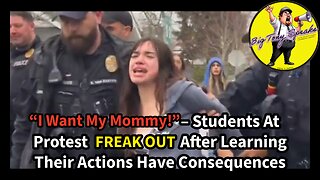 Episode 232 : “I Want My Mommy!” – Students at Protest FREAK OUT , Learning Actions = Consequences