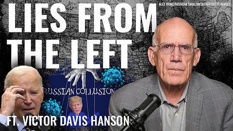 Victor Davis Hanson: The Left Lied. Now America Pays.