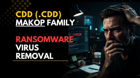 || SOLVED ✅🔘|| Cdd (.cdd) Makop family ransomware virus - removal and decryption
