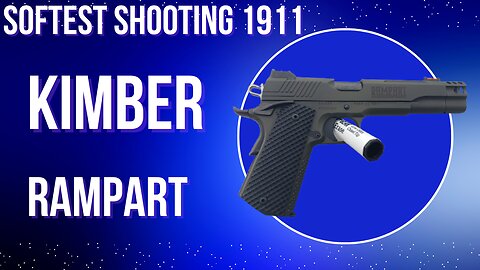 Kimber Rampart softest shooting 1911