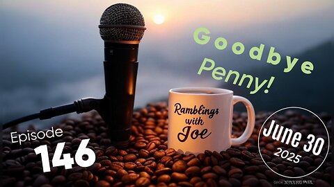 Ramblings with Joe 146