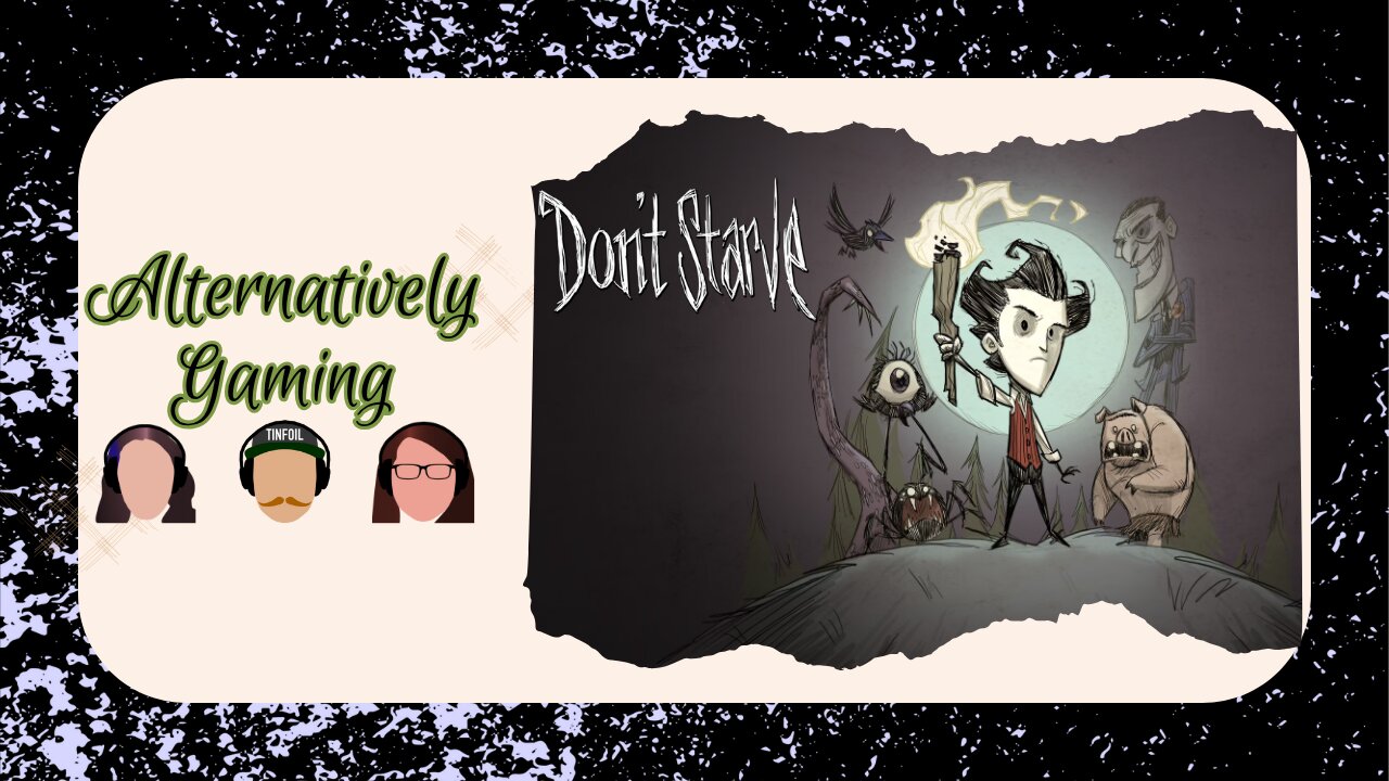 Don't Starve - Alt. Gaming Let's Play! (Rumble Premium and Locals Exclusive)