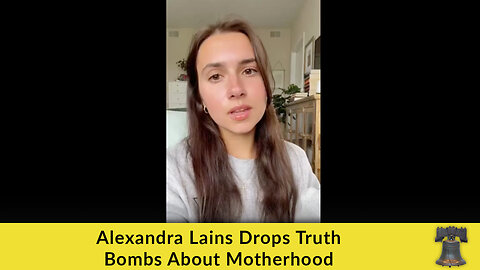 Alexandra Lains Drops Truth Bombs About Motherhood