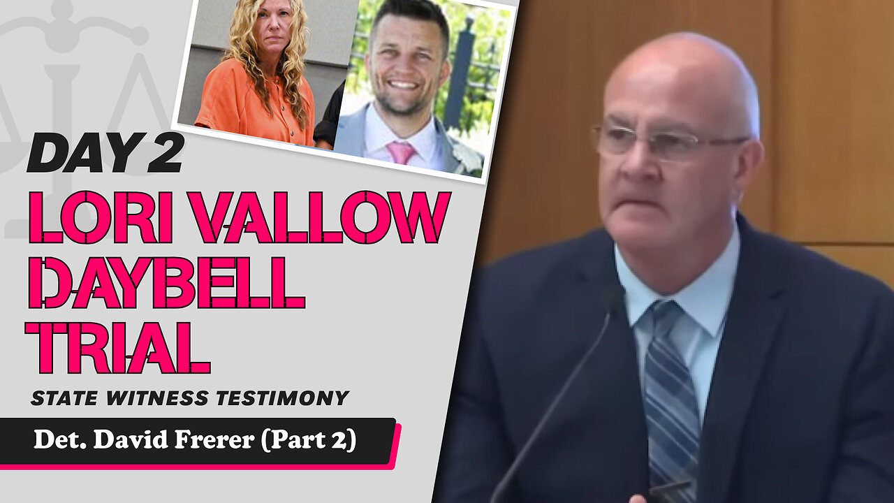 10 - Lori Vallow Daybell Third Trial - State Witness Testimony - Det. David Frerer (Part 2)
