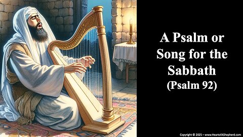 “A Psalm or Song for the Sabbath” (Psalm 92), from www.HeartofAShepherd.com