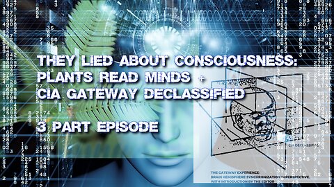 They Lied About Consciousness: Plants Read Minds + CIA Gateway Declassified (LIVE NOW)