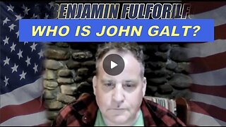 BENJAMIN FULFORD ANSWERS THE ETERNAL QUESTION "WHO IS JOHN GALT".