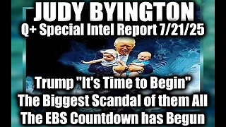 7.21.25, Trump "It's Time to Begin"; The Biggest Scandal of them All