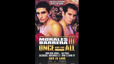 Erik Morales vs Marco Antonio Barrera III - Nov 27 2004 - MGM Grand, Las Vegas, NV