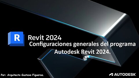 VIDEO 1_Configuraciones generales del programa Autodesk Revit 2024.