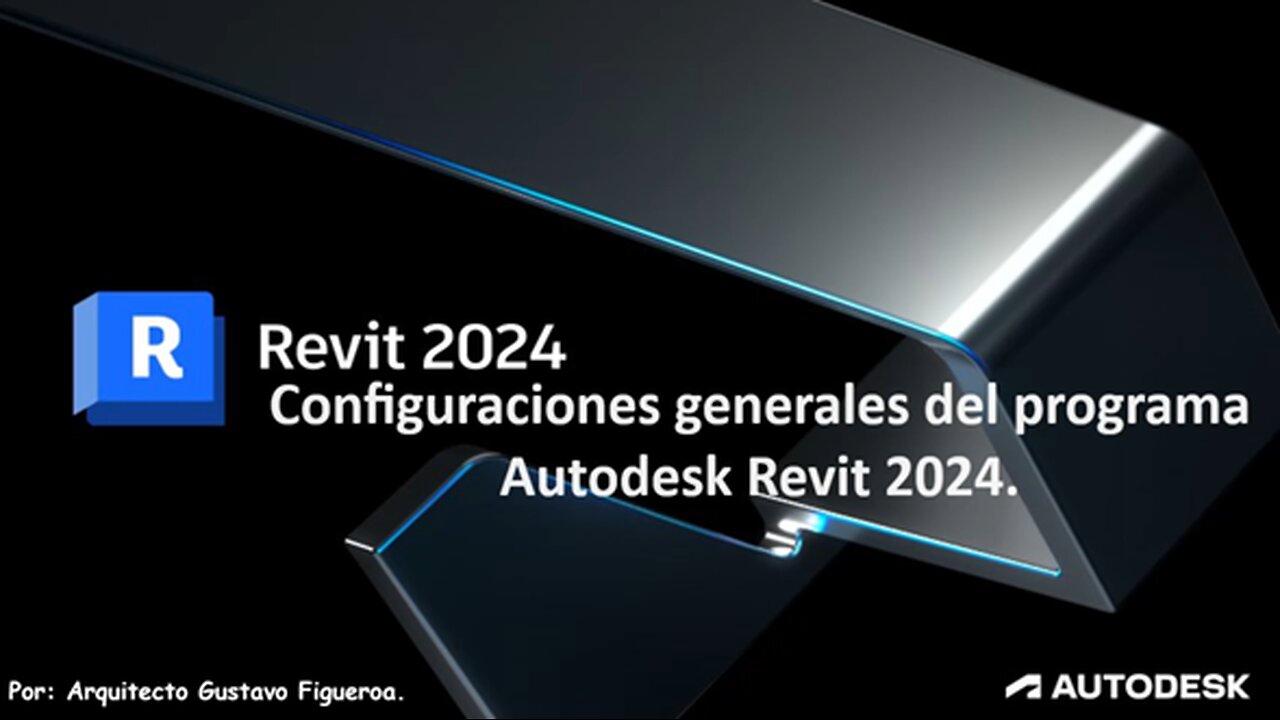 VIDEO 1_Configuraciones generales del programa Autodesk Revit 2024.