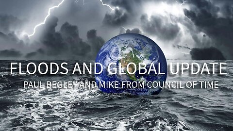 Floods And Global Update With Paul Begley And MFATW