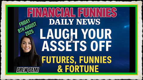 FINANCIAL FUNNIES DAILY NEWS; LAUGH YOUR ASSETS OFF! WITH DREW DEMI