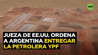Una jueza de EE.UU. ordena a Argentina entregar la petrolera YPF a fondos en caso de expropiación