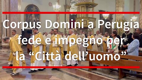 Corpus Domini a Perugia, fede e impegno per la “Città dell’uomo”