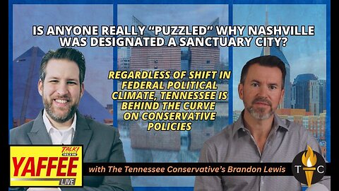 Is Anyone Really “Puzzled” about why Nashville was Designated a Sanctuary City? / TN is Behind the..