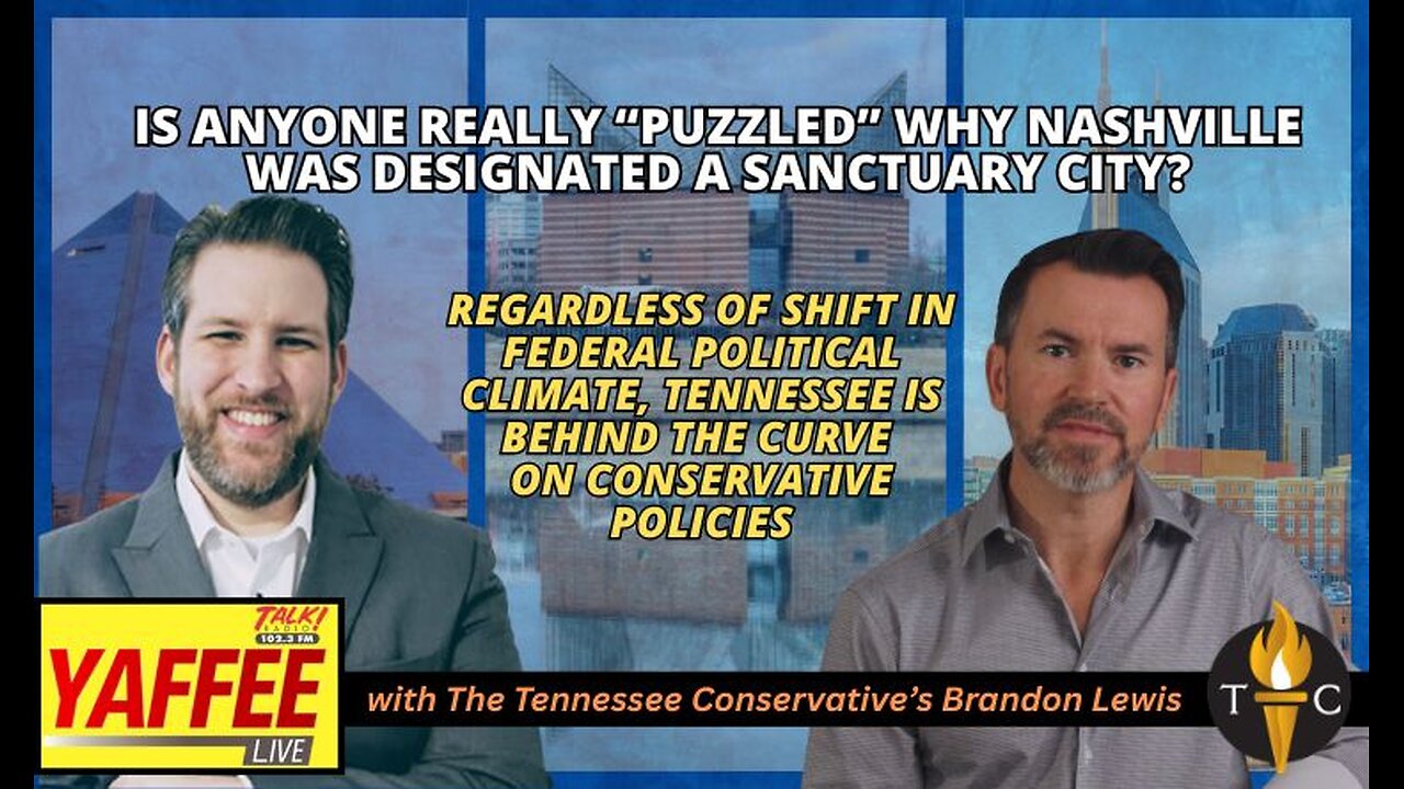 Is Anyone Really “Puzzled” about why Nashville was Designated a Sanctuary City? / TN is Behind the..