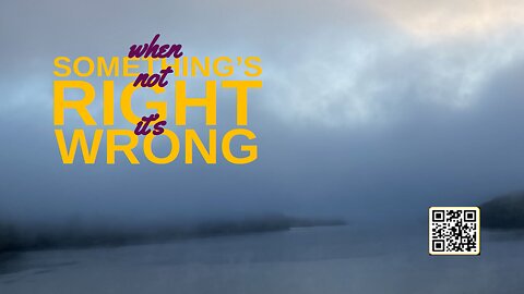 When Something's Not Right It's Wrong