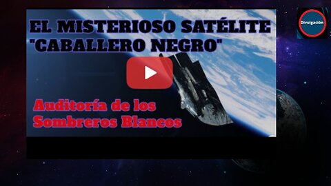 El misterioso satélite "Caballero Negro", "Black Knight", explicado por Sombreros Blancos