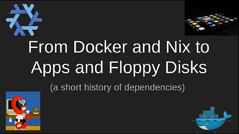 From Docker and Nix to Apps and Floppy Disks