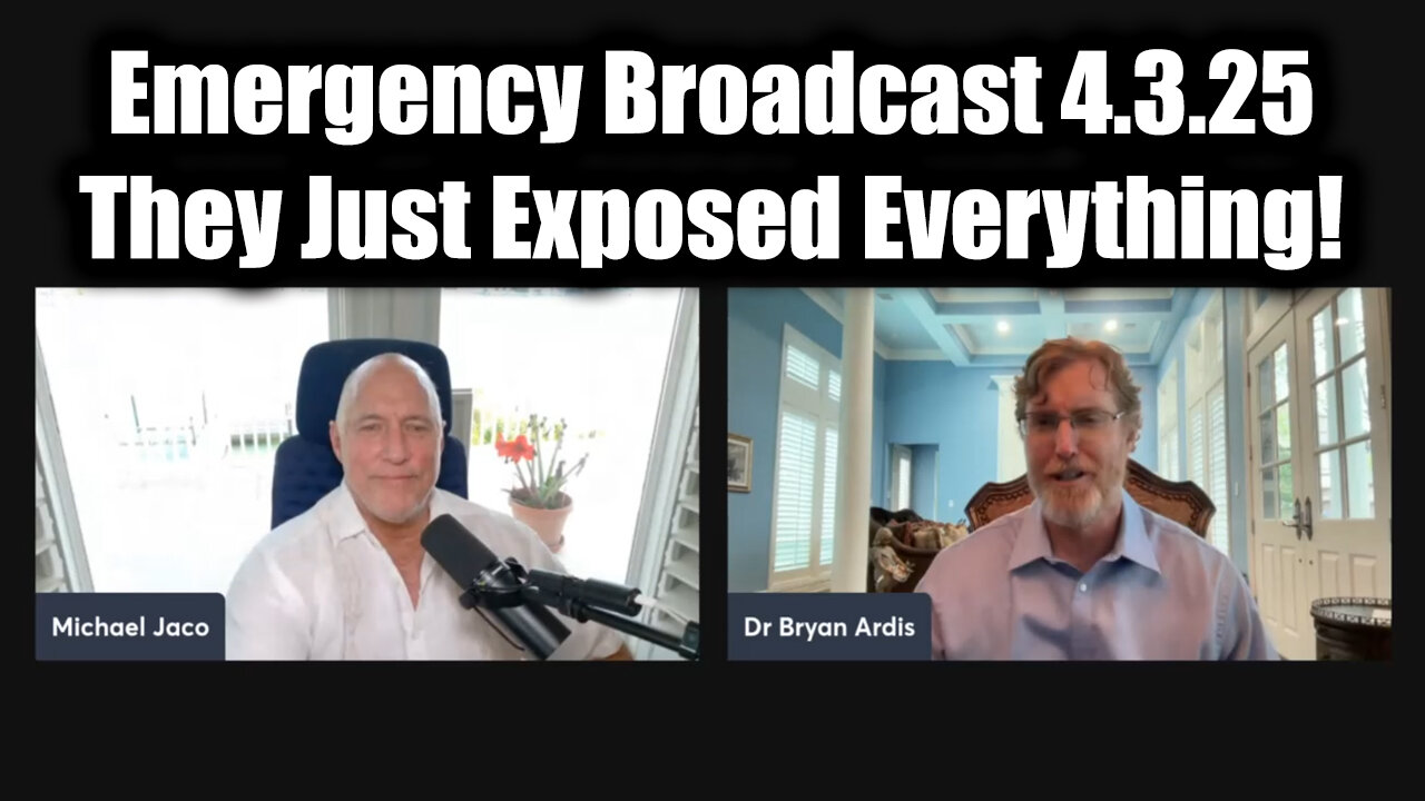 Michael Jaco Emergency Broadcast 4.3.25 & Dr. Bryan Ardis - They Just Exposed Everything!