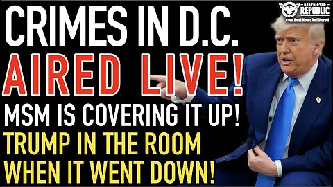 Crimes In D.C. Aired Live! MSM Is Covering It Up! Trump In The Room When It Went Down!
