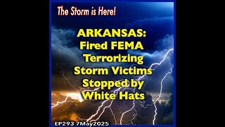 EP293: ARKANSAS-Fired FEMA Terrorize Storm Victims