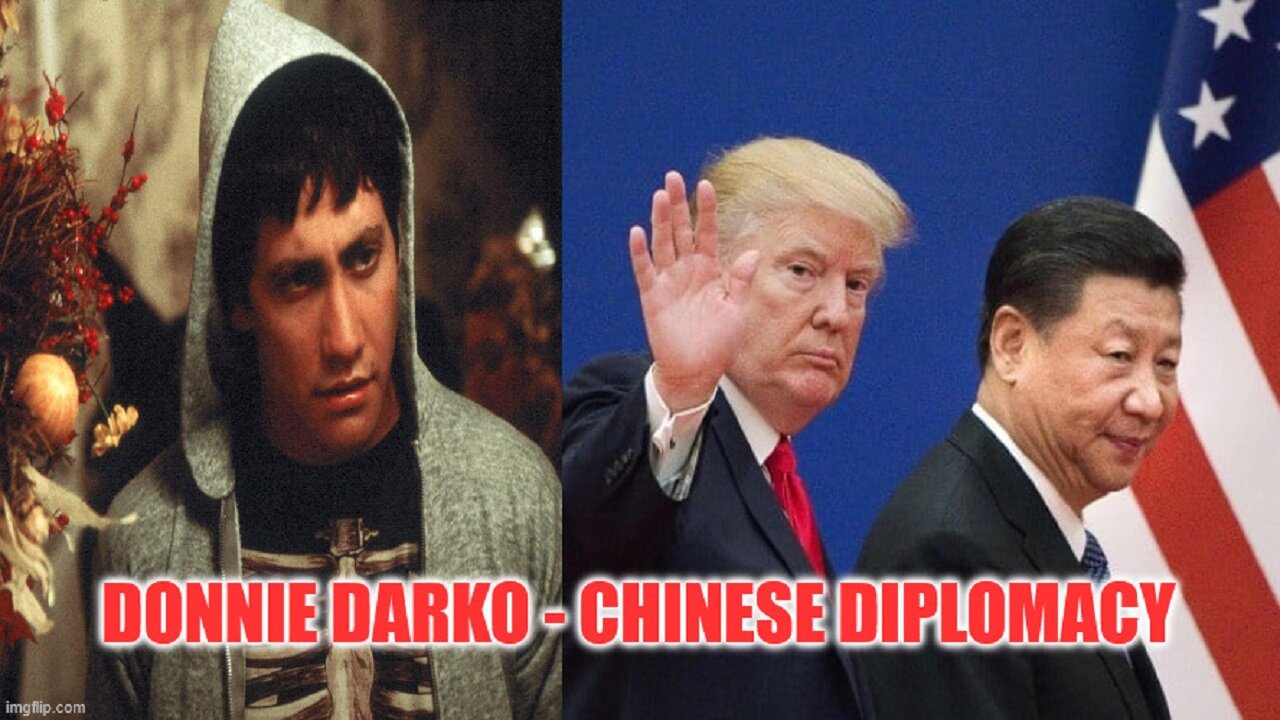 Donnie Darko To Meet With Xi Jinping - Scripted Chinese Diplomacy Ahead!