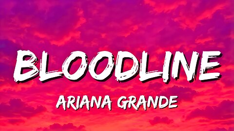 Bloodline - Ariana Grande | I don't want you in my bloodline 😤, just want to have a good time ✨