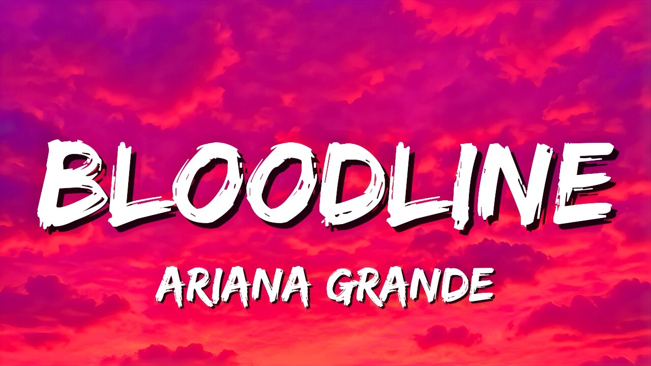 Bloodline - Ariana Grande | I don't want you in my bloodline 😤, just want to have a good time ✨