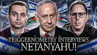 Zionists Triggernometry Ask Benjamin Netanyahu "Tough Questions". Journalism Or Limited Hangout?