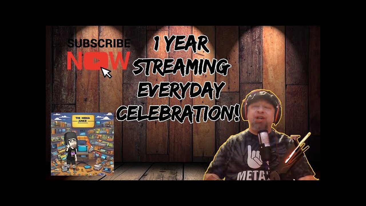 TheMediaJunkie 1 year Anniversary of Steaming Everyday