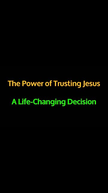 The Power of Trusting Jesus - A Life-Changing Decision