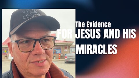 The Evidence for Jesus Christ and the Miracles in the Bible