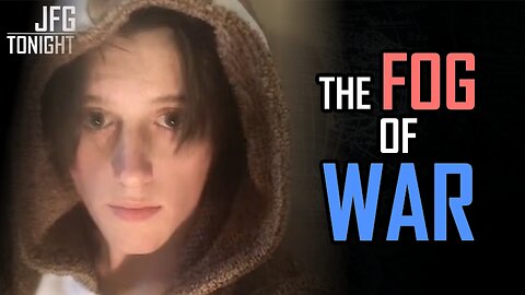 The Fog of War | JFGT #1355