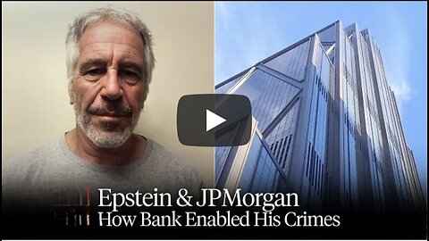 Jeffrey Epstein & JPMorgan: How the Largest U.S. Bank Enabled the Sexual Predator's Crimes