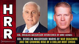 Col. Douglas Macgregor warns of WAR QUAGMIRE and the growing risk of a dollar DEBT CRISIS