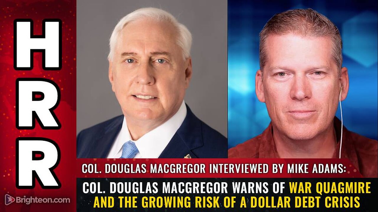 Col. Douglas Macgregor warns of WAR QUAGMIRE and the growing risk of a dollar DEBT CRISIS