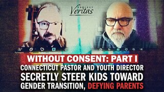 WITHOUT CONSENT Part 1: Connecticut Pastor, Youth Director, Secretly Push Kids to Gender Transition