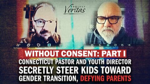 WITHOUT CONSENT Part 1: Connecticut Pastor, Youth Director, Secretly Push Kids to Gender Transition