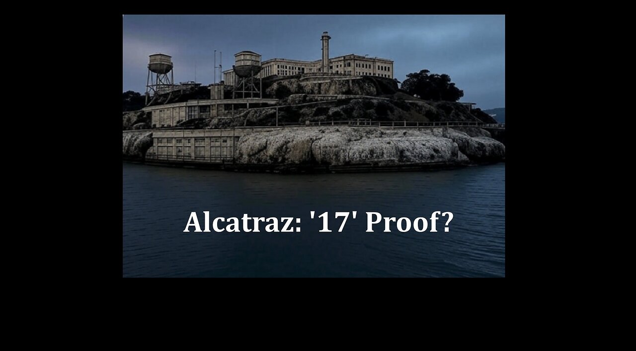 Alcatraz: '17' Proof?