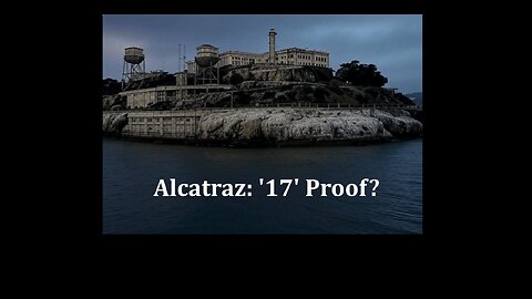 Alcatraz: '17' Proof?