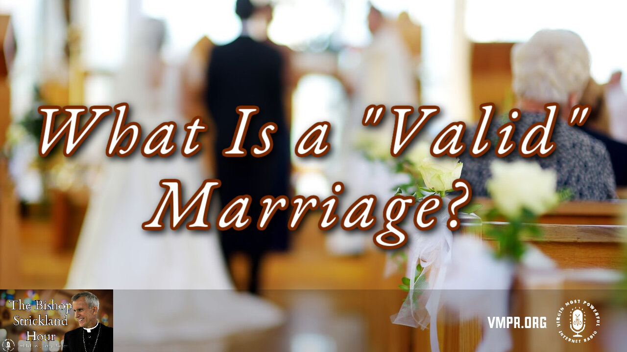 16 Apr 25, The Bishop Strickland Hour: What Is a "Valid" Marriage?