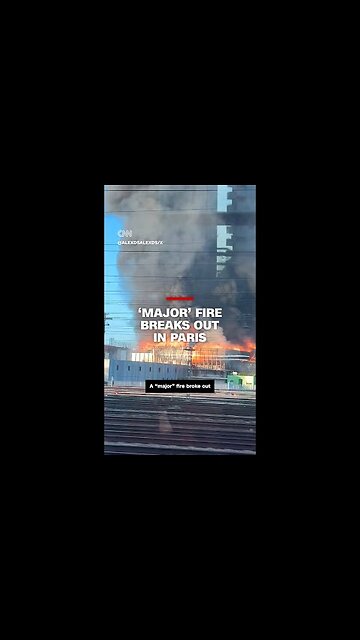 'Major' fire breaks out in Paris |breaking News |today News