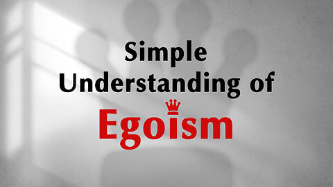 Simple Understanding of Egoism