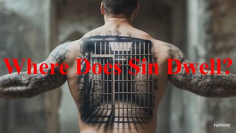 Where Does Sin Dwell?