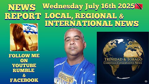 News Report Trinidad & Tobago Wednesday July 16th 2025